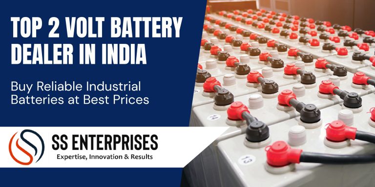 Top 2 Volt Battery Dealer in India – Buy the Best Industrial Batteries from SS Enterprises